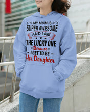 Load image into Gallery viewer, My Moms Is Super Awesome Gift For Daughter Hoodie