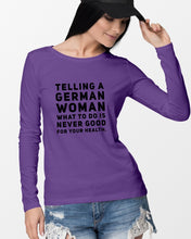 Load image into Gallery viewer, Telling A German Woman What To Do Is Never Good For Your Health Unisex Long Sleeve