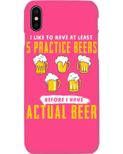 Load image into Gallery viewer, I Like To Have At Least Practice Beer Meaningful Gift Phone case