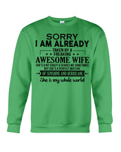 Load image into Gallery viewer, I Am Already Taken By A Freaking Awesome Wife Sweatshirt