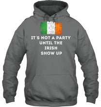 Load image into Gallery viewer, It's Not A Party Until The Irish Show Up Hoodie
