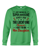 Load image into Gallery viewer, My Moms Is Super Awesome Gift For Daughter Sweatshirt