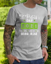 Load image into Gallery viewer, The One Where We Drank Alone St Patrick's Day Gift Guys Tee