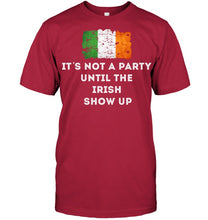 Load image into Gallery viewer, It's Not A Party Until The Irish Show Up Guys Tee