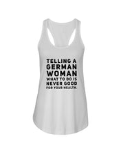 Load image into Gallery viewer, Telling A German Woman What To Do Is Never Good For Your Health Ladies Flowy Tank