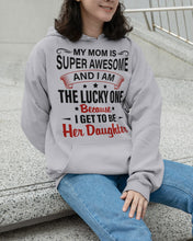 Load image into Gallery viewer, My Moms Is Super Awesome Gift For Daughter Hoodie
