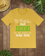 Load image into Gallery viewer, The One Where We Drank Alone St Patrick's Day Gift Guys Tee