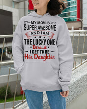 Load image into Gallery viewer, My Moms Is Super Awesome Gift For Daughter Hoodie
