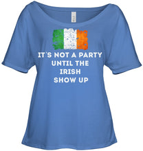 Load image into Gallery viewer, It's Not A Party Until The Irish Show Up Ladies Tee
