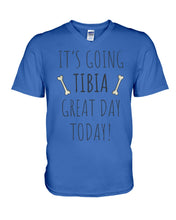 Load image into Gallery viewer, It's Going Tibia Great Day Today Sepcial Gift For Radiology Technician Guys V-Neck
