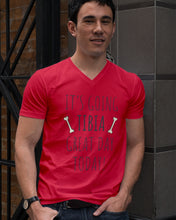 Load image into Gallery viewer, It's Going Tibia Great Day Today Sepcial Gift For Radiology Technician Guys V-Neck
