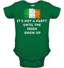 Load image into Gallery viewer, It's Not A Party Until The Irish Show Up Baby Onesie

