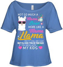 Load image into Gallery viewer, No So Much A Mama Bear More Like A Mama Llama Ladies Tee
