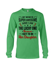 Load image into Gallery viewer, My Moms Is Super Awesome Gift For Daughter Unisex Long Sleeve
