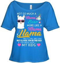 Load image into Gallery viewer, No So Much A Mama Bear More Like A Mama Llama Ladies Tee

