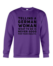 Load image into Gallery viewer, Telling A German Woman What To Do Is Never Good For Your Health Sweatshirt
