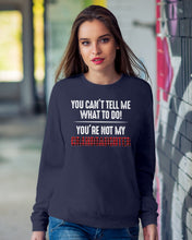Load image into Gallery viewer, You Can't Tell Me What To Do You're Not My Granddaughter Sweatshirt
