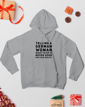 Load image into Gallery viewer, Telling A German Woman What To Do Is Never Good For Your Health Hoodie
