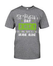 Load image into Gallery viewer, The One Where We Drank Alone St Patrick's Day Gift Guys Tee
