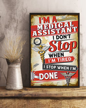 Load image into Gallery viewer, I'm A Medical Assistant  I Don't Stop When I'm Tired Vertical Poster
