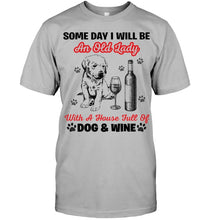 Load image into Gallery viewer, Some Day I Will Be An Old Lady With A House Full Of Dog And Wine Guys Tee
