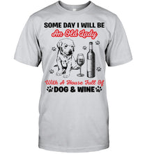 Load image into Gallery viewer, Some Day I Will Be An Old Lady With A House Full Of Dog And Wine Guys Tee
