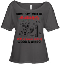 Load image into Gallery viewer, Some Day I Will Be An Old Lady With A House Full Of Dog And Wine Ladies Tee
