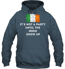 Load image into Gallery viewer, It's Not A Party Until The Irish Show Up Hoodie
