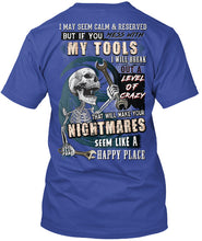 Load image into Gallery viewer, I May Seem Calm And Reserved But If You Mess With My Tools Guys Tee
