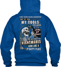 Load image into Gallery viewer, I May Seem Calm And Reserved But If You Mess With My Tools Hoodie
