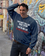 Load image into Gallery viewer, You Can't Tell Me What To Do You're Not My Granddaughter Sweatshirt
