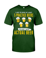 Load image into Gallery viewer, I Like To Have At Least Practice Beer Meaningful Gift Guys Tee
