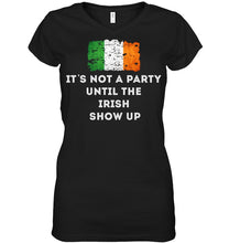 Load image into Gallery viewer, It's Not A Party Until The Irish Show Up Ladies V-Neck

