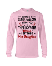 Load image into Gallery viewer, My Moms Is Super Awesome Gift For Daughter Unisex Long Sleeve
