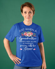 Load image into Gallery viewer, Just When A Grandmother Thinks Her Work Is Finished Ladies Tee
