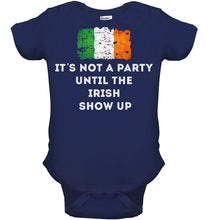 Load image into Gallery viewer, It's Not A Party Until The Irish Show Up Baby Onesie
