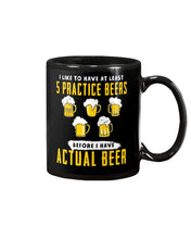 Load image into Gallery viewer, I Like To Have At Least Practice Beer Meaningful Gift Mug
