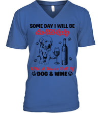 Load image into Gallery viewer, Some Day I Will Be An Old Lady With A House Full Of Dog And Wine Guys V-Neck
