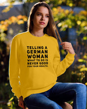 Load image into Gallery viewer, Telling A German Woman What To Do Is Never Good For Your Health Sweatshirt
