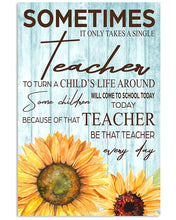 Load image into Gallery viewer, Sometimes It Only Takes A Single Teacher To Turn A Child's Life Around Vertical Poster
