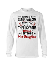 Load image into Gallery viewer, My Moms Is Super Awesome Gift For Daughter Unisex Long Sleeve
