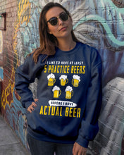Load image into Gallery viewer, I Like To Have At Least Practice Beer Meaningful Gift Sweatshirt
