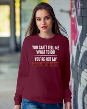 Load image into Gallery viewer, You Can't Tell Me What To Do You're Not My Granddaughter Sweatshirt
