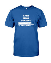 Load image into Gallery viewer, Fart Now Loading Please Wait Gift For Men Guys Tee
