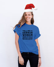 Load image into Gallery viewer, Telling A German Woman What To Do Is Never Good For Your Health Guys Tee
