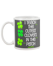 Load image into Gallery viewer, Lovely Clover Smiling I Teach The Cutest Clovers In The Patch St Patrick's Day Gift Mug
