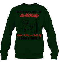 Load image into Gallery viewer, Some Day I Will Be An Old Lady With A House Full Of Dog And Wine Sweatshirt
