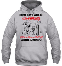 Load image into Gallery viewer, Some Day I Will Be An Old Lady With A House Full Of Dog And Wine Hoodie
