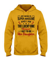 Load image into Gallery viewer, My Moms Is Super Awesome Gift For Daughter Hoodie
