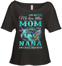 Load image into Gallery viewer, God Gifted Me Two Tittles Mom And Grandma Ladies Tee
